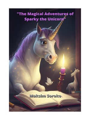 cover image of The Magical Adventures of Sparky the Unicorn